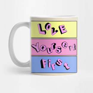 Love Yourself First Mug